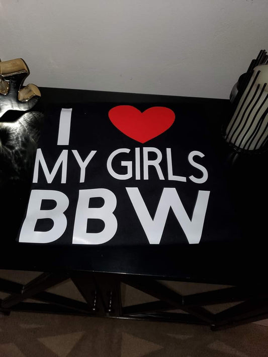 I Love My Girls BBW Shirt